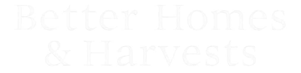 Better Homes & Harvests